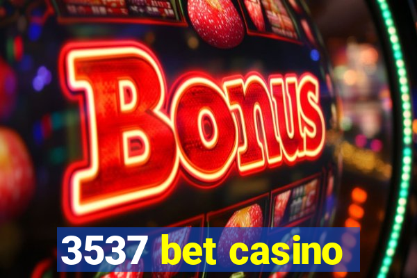 3537 bet casino